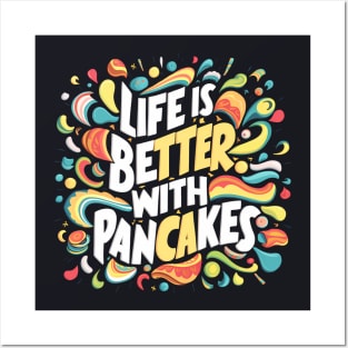 Life is better with pancakes Posters and Art